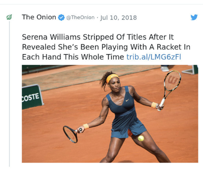 Picture of a Satire Example Tweet from The Onion — Serena Williams has been playing with two rackets the entire time.